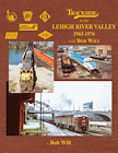 Trackside in the Lehigh River Valley 1963-1976 with Bob Wilt